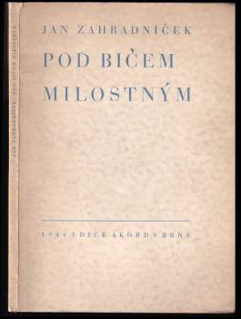 Jan Zahradníček: Pod bičem milostným