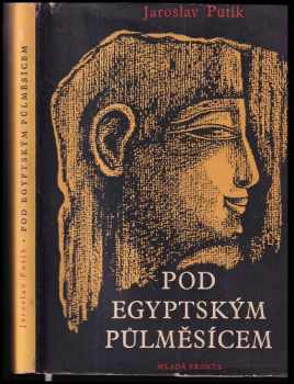 Pod egyptským půlměsícem - Jaroslav Putík (1957, Mladá fronta) - ID: 254952