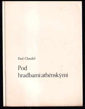 Paul Claudel: Pod hradbami athénskými