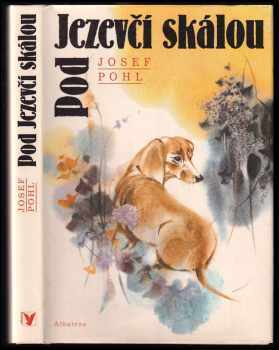 Pod Jezevčí skálou : Pro čtenáře od 9 let - Josef Pohl (1992, Albatros) - ID: 494800