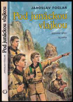 Pod junáckou vlajkou : příběh Devadesátky - Jaroslav Foglar (1997, Olympia) - ID: 513539