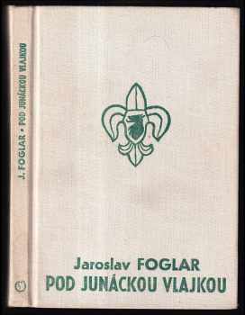 Jaroslav Foglar: Pod junáckou vlajkou
