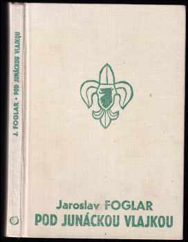 Jaroslav Foglar: Pod junáckou vlajkou