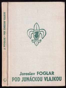Pod junáckou vlajkou - Jaroslav Foglar (1969, Olympia) - ID: 705030