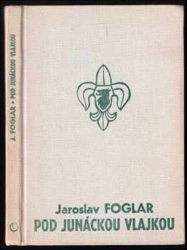 Jaroslav Foglar: Pod junáckou vlajkou