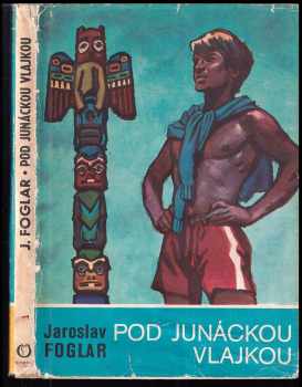 Jaroslav Foglar: Pod junáckou vlajkou