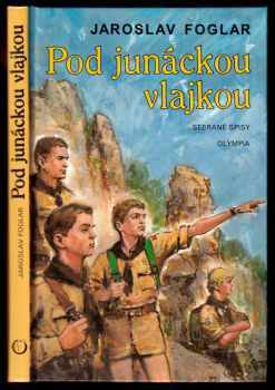 Pod junáckou vlajkou : příběh Devadesátky - Jaroslav Foglar (1999, Olympia) - ID: 828895