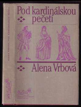 Pod kardinálskou pečetí - Alena Vrbová (1983, Československý spisovatel) - ID: 1746304