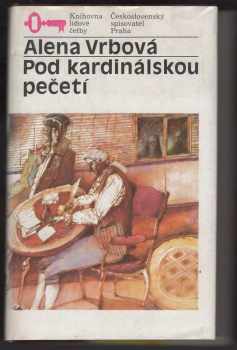 Pod kardinálskou pečetí : diel 2 - Historická trilógia - Alena Vrbová (1988, Československý spisovatel) - ID: 471963