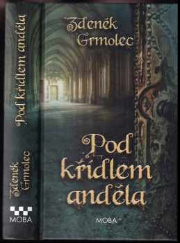 Zdeněk Grmolec: Pod křídlem anděla