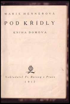 Marie Pujmanová: Pod křídly : Kniha domova