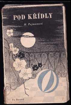 Pod křídly PODPIS : kniha domova - Marie Pujmanová (1940, František Borový) - ID: 643468