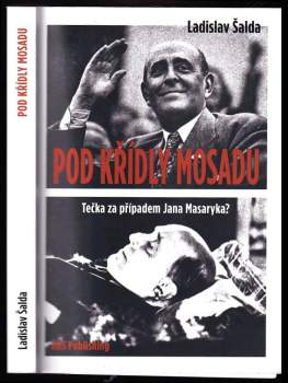 Pod křídly Mosadu : (tečka za případem Jana Masaryka?)