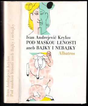Ivan Andrejevič Krylov: Pod maskou lenosti aneb Bajky i nebajky (výbor z díla): pro čtenáře od 12 let