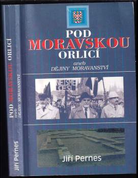 Jiří Pernes: Pod moravskou orlicí, aneb, Dějiny moravanství