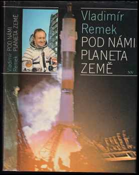 Vladimír Remek: Pod námi planeta Země