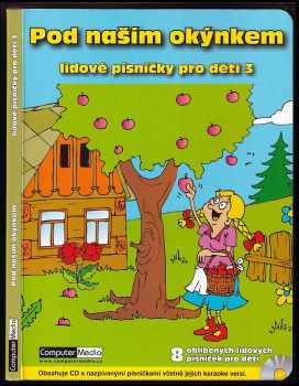 Mirek Vostrý: Pod naším okýnkem : lidové písničky pro děti 3 : 8 oblíbených lidových písniček pro děti
