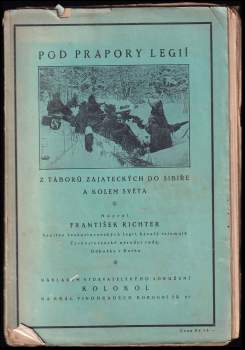 František Richter: Pod prapory legií (z táborů zajateckých do Sibiře a kolem světa)