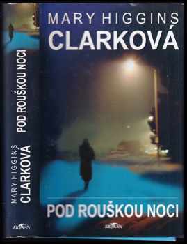 Mary Higgins Clark: Pod rouškou noci