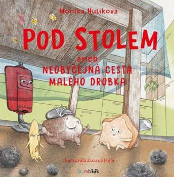 Pod stolem, aneb, Neobyčejná cesta malého drobka