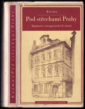 Pod střechami Prahy aneb co pražské domy vyprávějí těm, kdo nechtějí slyšet stále jen, že Hradčany jsou velebné