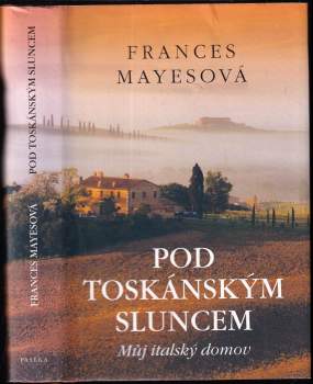 Pod toskánským sluncem : můj italský domov