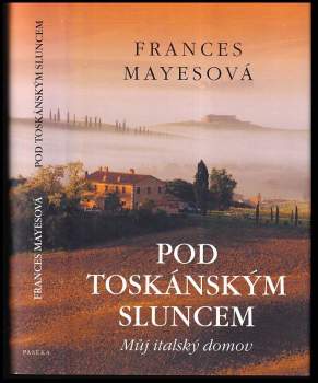 Frances Mayes: Pod toskánským sluncem