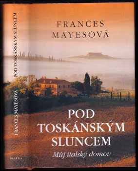 Frances Mayes: Pod toskánským sluncem