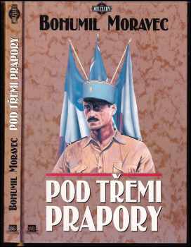 Bohumil Moravec: Pod třemi prapory