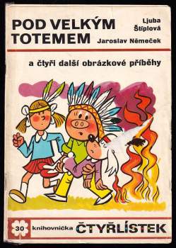 Ljuba Štíplová: Pod velkým totemem - Čtyřlístek 30