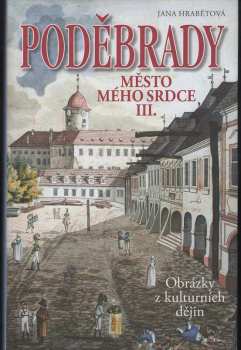 Poděbrady : III - město mého srdce - Jana Hrabětová (2013, Ostrov) - ID: 1736807