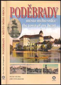 Petr Vácha: Poděbrady : město mého srdce = the town of my heart