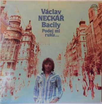 Podej Mi Ruku… - Václav Neckář, Bacily (1980, Supraphon) - ID: 3932651