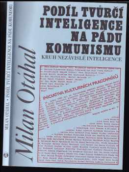 Podíl tvůrčí inteligence na pádu komunismu : kruh nezávislé inteligence - Milan Otáhal (1999, Doplněk) - ID: 486137
