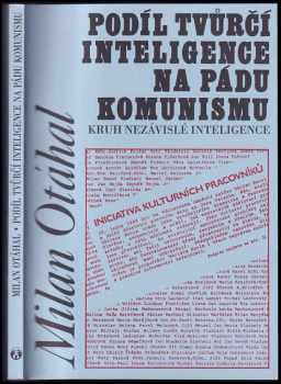Podíl tvůrčí inteligence na pádu komunismu : kruh nezávislé inteligence - Milan Otáhal (1999, Doplněk) - ID: 569167