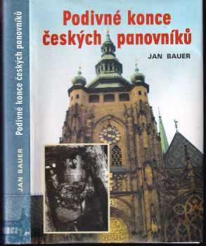 Jan Bauer: Podivné konce českých panovníků