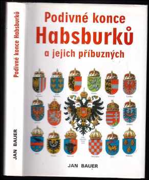 Jan Bauer: Podivné konce Habsburků a jejich příbuzných