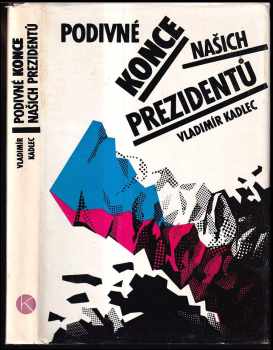 Podivné konce našich prezidentů - Vladimír Kadlec, B Černý (1991, Kruh) - ID: 317695