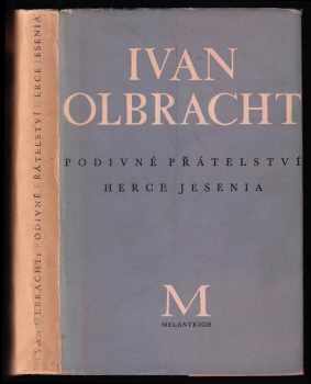 Podivné přátelství herce Jesenia : román - Ivan Olbracht (1947, Melantrich) - ID: 217666