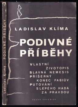 Podivné příběhy : vlastní životopis : slavná Nemesis : příšerný konec Fabiův : putování slepého hada za pravdou
