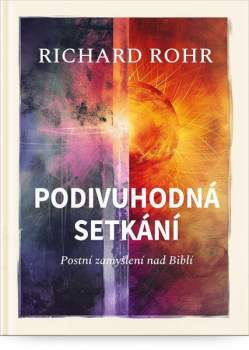 Richard Rohr: Podivuhodná setkání