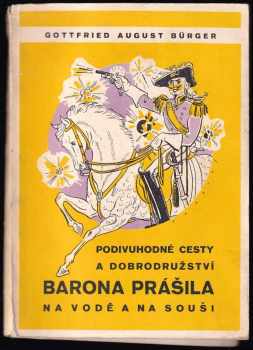 Podivuhodné cesty a dobrodružství barona Prášila na vodě a na souši - Gottfried August Bürger (1942, Školní nakladatelství pro Čechy a Moravu) - ID: 276213