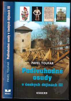 Pavel Toufar: Podivuhodné osudy v českých dějinách III