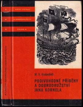 Podivuhodné příběhy a dobrodružství Jana Kornela jak je zažil na souši i na moři, mezi soldáty, galejníky, piráty, Indiány, lidmi dobrými i špatnými, sám vždy věren svému srdci