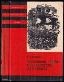 Miloš Václav Kratochvíl: Podivuhodné příběhy a dobrodružství Jana Kornela jak je zažil na souši i na moři, mezi soldáty, galejníky, piráty, Indiány, lidmi dobrými i špatnými, sám vždy věren svému srdci