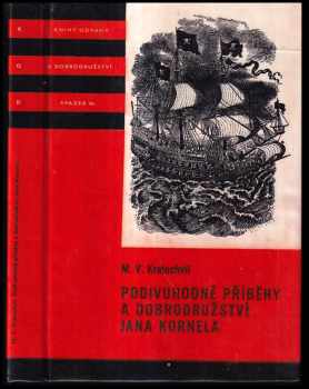 Podivuhodné příběhy a dobrodružství Jana Kornela jak je zažil na souši i na moři, mezi soldáty, galejníky, piráty, Indiány, lidmi dobrými i špatnými, sám vždy věren svému srdci - Miloš Václav Kratochvíl (1979, Albatros) - ID: 76859