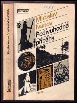 Miroslav Ivanov: Podivuhodné příběhy