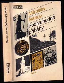 Podivuhodné příběhy - Miroslav Ivanov (1979, Práce) - ID: 816819