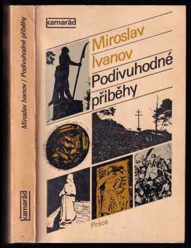 Podivuhodné příběhy - Miroslav Ivanov (1979, Práce) - ID: 833073