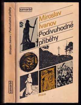 Miroslav Ivanov: Podivuhodné příběhy